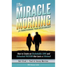 The Miracle Morning for Transforming Your Relationship: How to Create an Unshakable LOVE and Unleashed PASSION that Lasts a Lifetime!