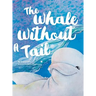 The Whale Without a Tail
