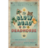 The Slow Road to Deadhorse: An Englishman's Discoveries and Reflections on the Backroads of North America