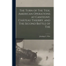 The Turn of The Tide, American Operations at Cantigny, Château Thierry, and The Second Battle of The