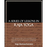 A Series of Lessons in Raja Yoga