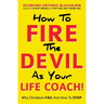 How To Fire The Devil As Your Life Coach!