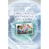 Circling and Authentic Relating Practice Guide (2nd Edition): Learn the group conversation practice that will transform all of your relationships and