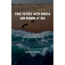 Face to Face with Angels and Demons at Sea