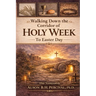 Walking Down the Corridor of Holy Week to Easter Day