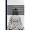 Christ Acts Through the Sacraments