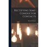 Rectifying Semi-conductor Contacts