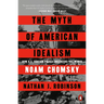 The Myth of American Idealism: How U.S. Foreign Policy Endangers the World