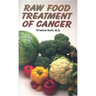 Raw Food Treatment of Cancer