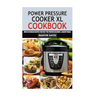 Power Pressure Cooker XL Cookbook: Over 40 detailed recipes that help you prepare delicious & healthy meals