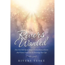 Rivers Wanted: Does God Still Speak Today? Extraordinary Dreams and Visions from God to Encourage Your Life