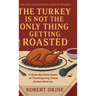 The Turkey Is Not The Only Thing Getting Roasted