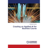 Creating an Applied AI for Business Course