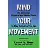 Mind Your Movement: Six Essential Physical and Mental Tools To Stay Active As You Age