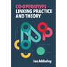 Co-operatives: Linking Practice and Theory