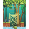 Maze Puzzle Books for kids ages 7-10: Maze Activity Book for kids