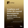 Graphene and Other 2D Layered Nanomaterial-Based Films: Synthesis, Properties and Applications