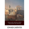 Pagan and Christian Creeds: Their Origin and Meaning