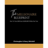 The Millionaire Blueprint: How To Turn $100 Into $1,000,000 Within One Year