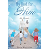My Best for HIM: My Memoir