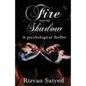 Fire has no shadow - A psychological thriller