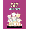 Cat Joke Book: Silly Cat Gift For Cat Lovers, 100+ Crazy Cat Jokes