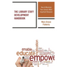 The Library Staff Development Handbook: How to Maximize Your Library's Most Important Resource