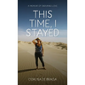 This Time, I Stayed