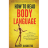 How to Read Body Language: Secrets to Analyzing & Speed Reading People Like a Book - How to Understand & Talk to Any Person (Nonverbal Communication T