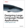 Designing Large Language Model Applications: A Holistic Approach to Llms