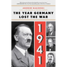 1941: The Year Germany Lost the War: The Year Germany Lost the War