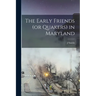 The Early Friends (or Quakers) in Maryland