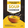 The Ultimate Vitamix Soup Cookbook: 110+ Homemade Soup Crafted with the Power of Vitamix Blender for Every Season