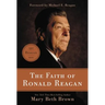 The Faith of Ronald Reagan: A Spiritual Biography of an American President