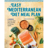 The Easy Mediterranean Diet Meal Plan: 4 Weeks to Jump-Start Your Journey to Lifelong Health