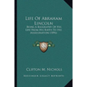 Life Of Abraham Lincoln: Being A Biography Of His Life From His Birth To His Assassination (1896)