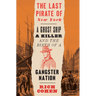 The Last Pirate of New York: A Ghost Ship, a Killer, and the Birth of a Gangster Nation