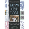 Let's Get Lost: Adventures in the Great Wide Open