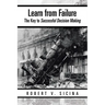 Learn from Failure: The Key to Successful Decision Making