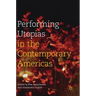 Performing Utopias in the Contemporary Americas