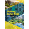 Planning Better Cities: A Practical Guide