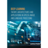 Deep Learning: Theory, Architectures and Applications in Speech, Image and Language Processing
