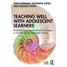 Teaching Well with Adolescent Learners: Responding to Developmental Changes in Middle School and High School