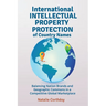 International Intellectual Property Protection of Country Names: Balancing Nation Brands and Geographic Commons in a Competitive Global Marketplace