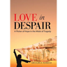 Love in Despair: A Flicker of Hope in the Midst of Tragedy: Children Orphaned by the War in Afghanistan