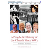 A Prophetic History of the Church Since WW2