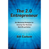 The 2.0 Entrepreneur: 20+ Marketing Strategies for Growing Your Business Both Off and Online