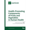 Health-Promoting Components of Fruits and Vegetables in Human Health