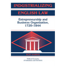 Industrializing English Law: Entrepreneurship and Business Organization, 1720 1844