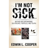 I'm Not Sick: Neither are Earthworms, Sea Peaches, Tadpoles, and Tilapia